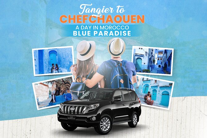 Blue Paradise from Tangier to Chefchaouen - Key Highlights You’ll Notice